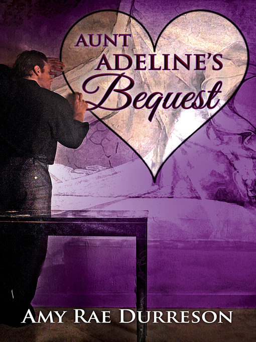 Title details for Aunt Adeline's Bequest by Amy Rae Durreson - Available